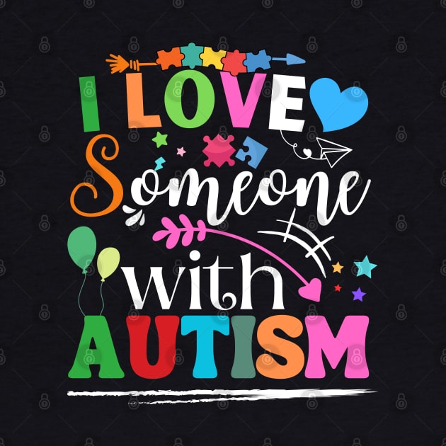 Funny Awareness design i Love Someone with Autism Men, Woman by Radoxompany